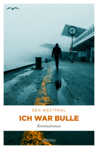 Buch Cover Ich war Bulle - Ein Hamburg Krimi von Ben Westphal